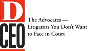 D CEO: The Advocates — Litigators You Don’t Want to Face in Court